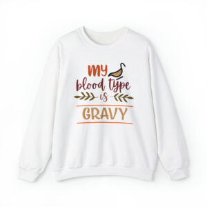 Apparel- Gravy is my Blood Type Sweatshirt